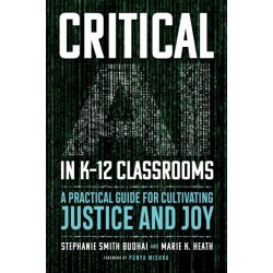 Critical AI in K-12 Classrooms: A Practical Guide for Cultivating Justice and Joy