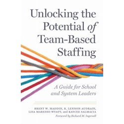 Unlocking the Potential of Team-Based Staffing: A Guide for School and System Leaders