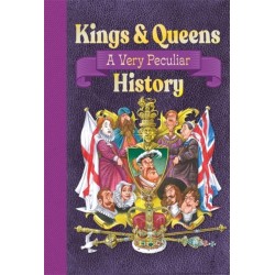 Kings & Queens Of Great Britain: A Very Peculiar History