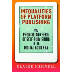 Inequalities of Platform Publishing: The Promise and Peril of Self-Publishing in the Digital Book Era