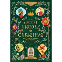 The Secret History of Christmas: Take a Festive Journey Through Time