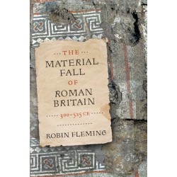 The Material Fall of Roman Britain, 300-525 CE