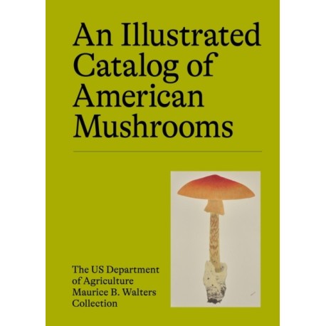 An Illustrated Catalog of American Mushrooms
