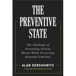 The Preventative State: The Challenge of Predicting and Preventing Cataclysmic Harms without Granting Too much Power to Government