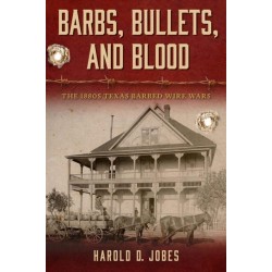 Barbs, Bullets, and Blood: The 1880s Texas Barbed Wire Wars