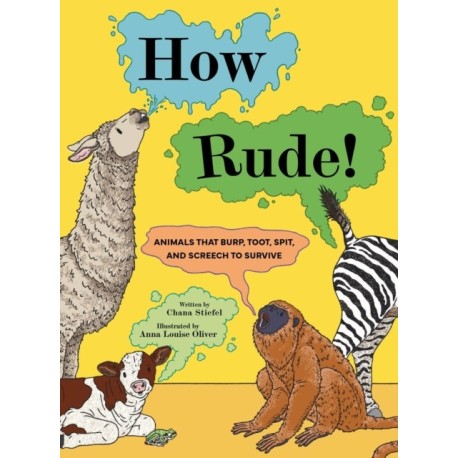 How Rude!: Animals That Burp, Toot, Spit, and Screech to Survive