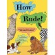 How Rude!: Animals That Burp, Toot, Spit, and Screech to Survive