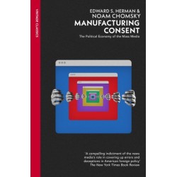 Manufacturing Consent: The Political Economy of the Mass Media