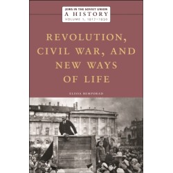 Jews in the Soviet Union: a History: Revolution, Civil War, and New Ways of Life, 1917–1930, Volume 1