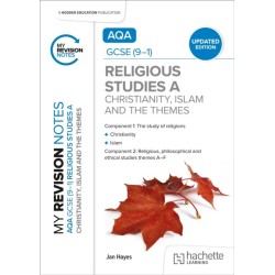 My Revision Notes: AQA GCSE (9-1) Religious Studies Specification A Christianity, Islam and the Religious, Philosophical and Ethical Themes UPDATED EDITION