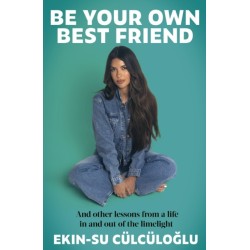 Be Your Own Best Friend: And other lessons from a life in and out of the limelight
