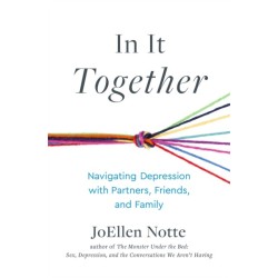 In It Together: Navigating Depression with Partners, Friends, and Family