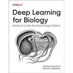 Deep Learning for Biology: Harness AI to Solve Real-World Biology Problems