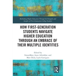 How First-Generation Students Navigate Higher Education through An Embrace of Their Multiple Identities