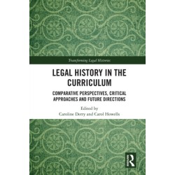 Legal History in the Curriculum: Comparative Perspectives, Critical Approaches and Future Directions