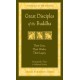 Great Disciples of the Buddha: Their Lives Their Works Their Legacy