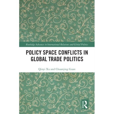 Policy Space Conflicts in Global Trade Politics