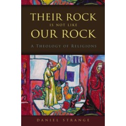 Their Rock Is Not Like Our Rock: A Theology of Religions