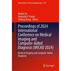 Proceedings of 2024 International Conference on Medical Imaging and Computer-Aided Diagnosis (MICAD 2024): Medical Imaging and Computer-Aided Diagnosis