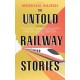 The Untold Railway Stories