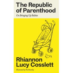 The Republic of Parenthood: On Bringing Up Babies