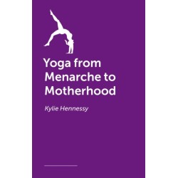 Yoga from Menarche to Motherhood: An Inclusive and Compassionate Approach to Women’s Health