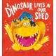 A Dinosaur Lives in Our Shed