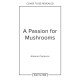 A Passion for Mushrooms