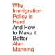 Why Immigration Policy Is Hard: And How to Make It Better