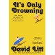 It's Only Drowning: A True Story of Learning to Surf and the Search for Common Ground