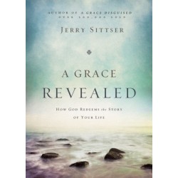 A Grace Revealed: How God Redeems the Story of Your Life