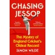 Chasing Jessop: The Mystery of England Cricket's Oldest Record
