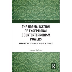 The Normalisation of Exceptional Counterterrorism Powers: Framing The Terrorist Threat in France