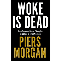 Woke Is Dead: How common sense triumphed in an age of total madness