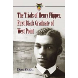 The Trials of Henry Flipper, First Black Graduate of West Point