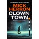 Clown Town: The Instant Sunday Times Bestselling Thriller from the Author of Slow Horses (Slough House Thriller 9)