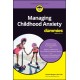 Managing Childhood Anxiety For Dummies