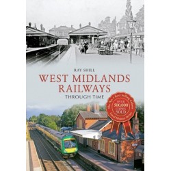 West Midlands Railways Through Time