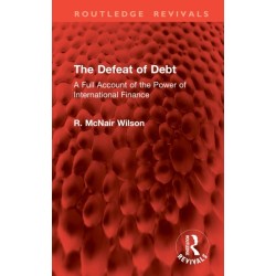 The Defeat of Debt: A Full Account of the Power of International Finance