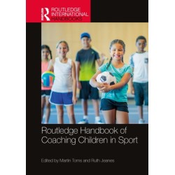 Routledge Handbook of Coaching Children in Sport