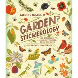 What's Inside a Garden? Stickerology: 500+ Stickers of Blooms, Butterflies, Birds, and More- Stickers for Gardeners, Nature-Lovers, and More- Stickers for Journals, Water Bottles, and Laptops
