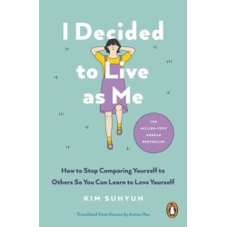 I Decided to Live as Me: How to Stop Comparing Yourself to Others So You Can Learn to Love Yourself