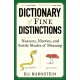 Dictionary of Fine Distinctions: Nuances, Niceties and Subtle Shades of Meaning