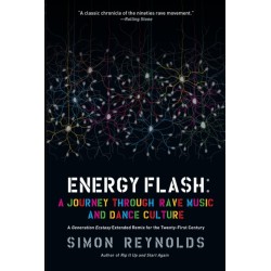 Energy Flash: A Journey Through Rave Music and Dance Culture