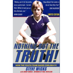 NOTHING BUT THE TRUTH!: How the Youth Team Saved Chelsea FC