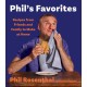 Phil's Favorites: Recipes from Friends and Family to Make at Home (A Cookbook)