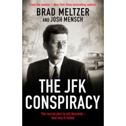 The JFK Conspiracy: The Secret Plot to Kill Kennedy, And Why It Failed