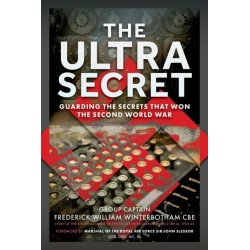 The Ultra Secret: Guarding the Secrets that Won the Second World War