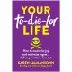 Your To-Die-For Life: How to Maximize Joy and Minimize Regret... Before Your Time Runs Out