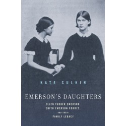 Emerson's Daughters: Ellen Tucker Emerson, Edith Emerson Forbes, and Their Family Legacy
